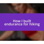 How I built endurance for hiking