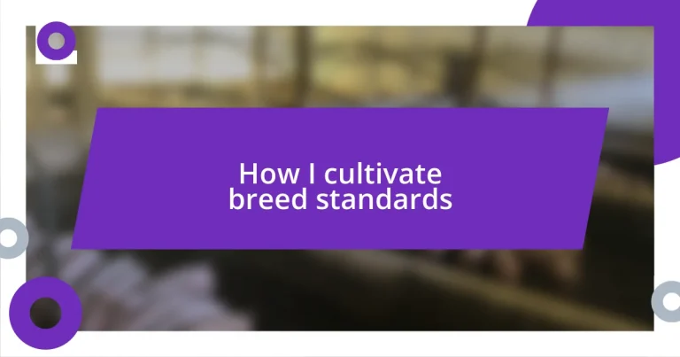 How I cultivate breed standards