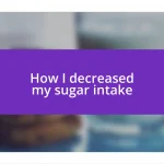 How I decreased my sugar intake