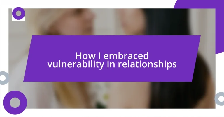 How I embraced vulnerability in relationships