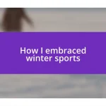 How I embraced winter sports