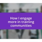 How I engage more in training communities