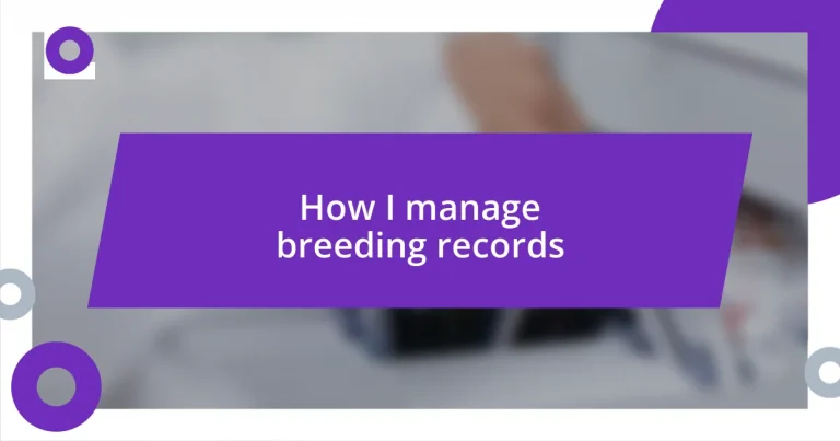 How I manage breeding records