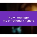 How I manage my emotional triggers