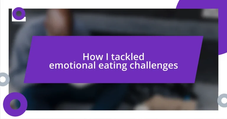 How I tackled emotional eating challenges