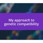 My approach to genetic compatibility