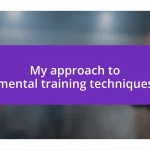 My approach to mental training techniques