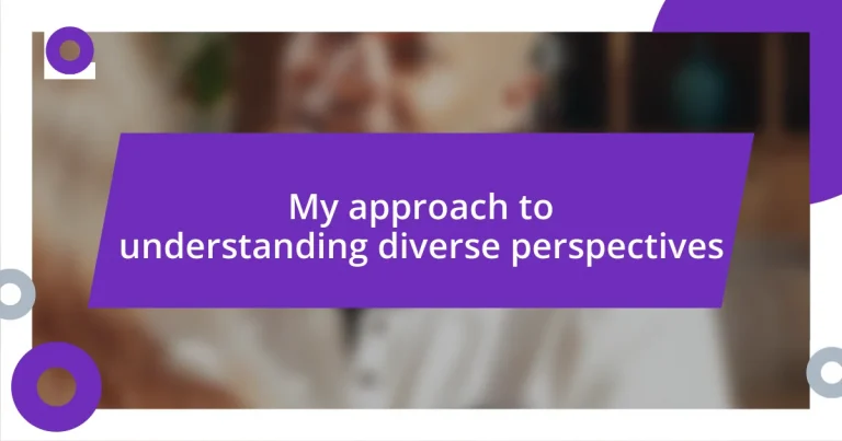 My approach to understanding diverse perspectives