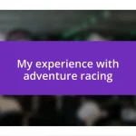 My experience with adventure racing