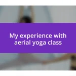 My experience with aerial yoga class