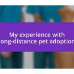 My experience with long-distance pet adoption