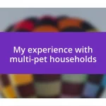 My experience with multi-pet households