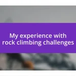 My experience with rock climbing challenges