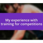 My experience with training for competitions