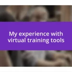 My experience with virtual training tools