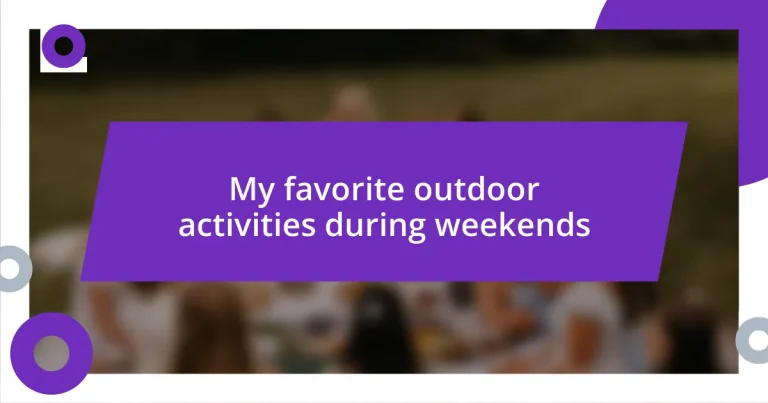 My favorite outdoor activities during weekends