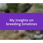 My insights on breeding timelines