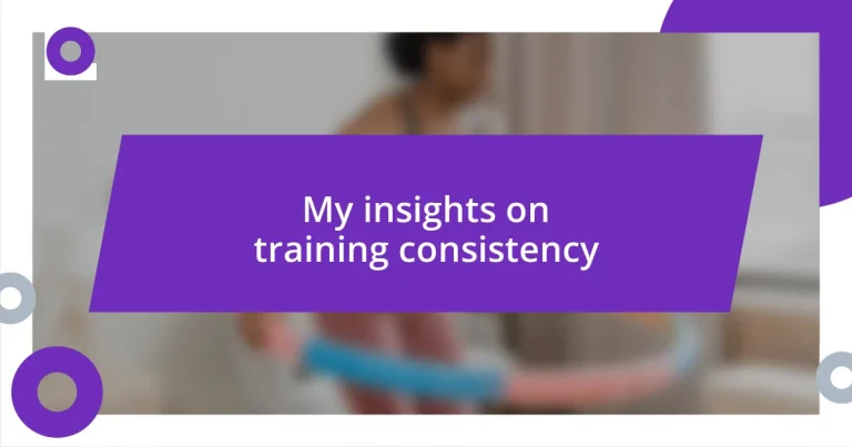 My insights on training consistency