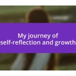 My journey of self-reflection and growth