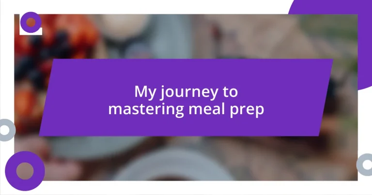 My journey to mastering meal prep