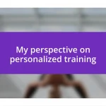 My perspective on personalized training