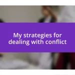 My strategies for dealing with conflict