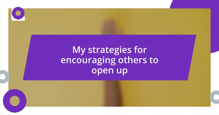 My strategies for encouraging others to open up