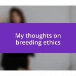 My thoughts on breeding ethics