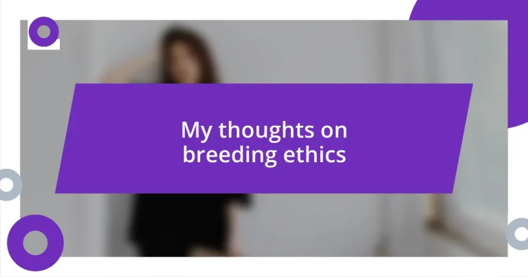 My thoughts on breeding ethics