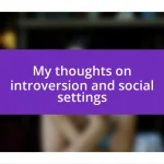 My thoughts on introversion and social settings