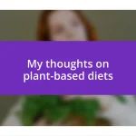 My thoughts on plant-based diets