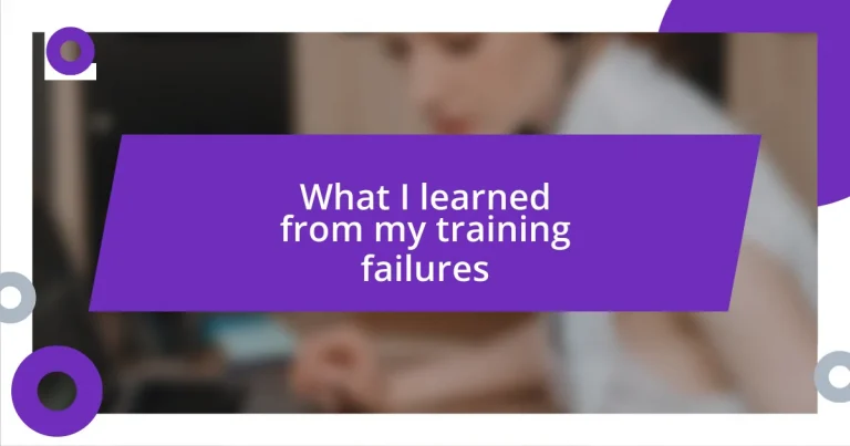 What I learned from my training failures