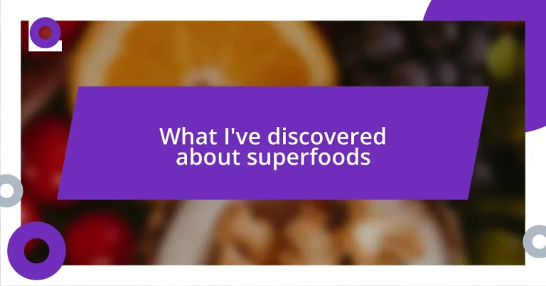 What I’ve discovered about superfoods