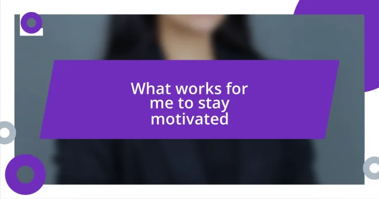 What works for me to stay motivated