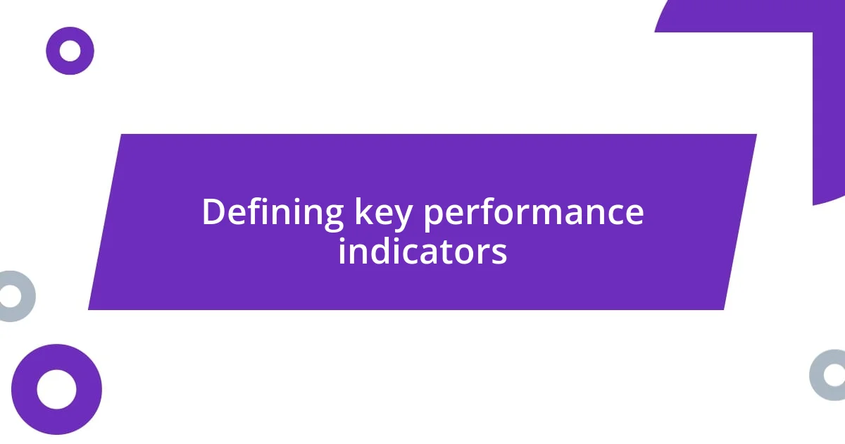 Defining key performance indicators