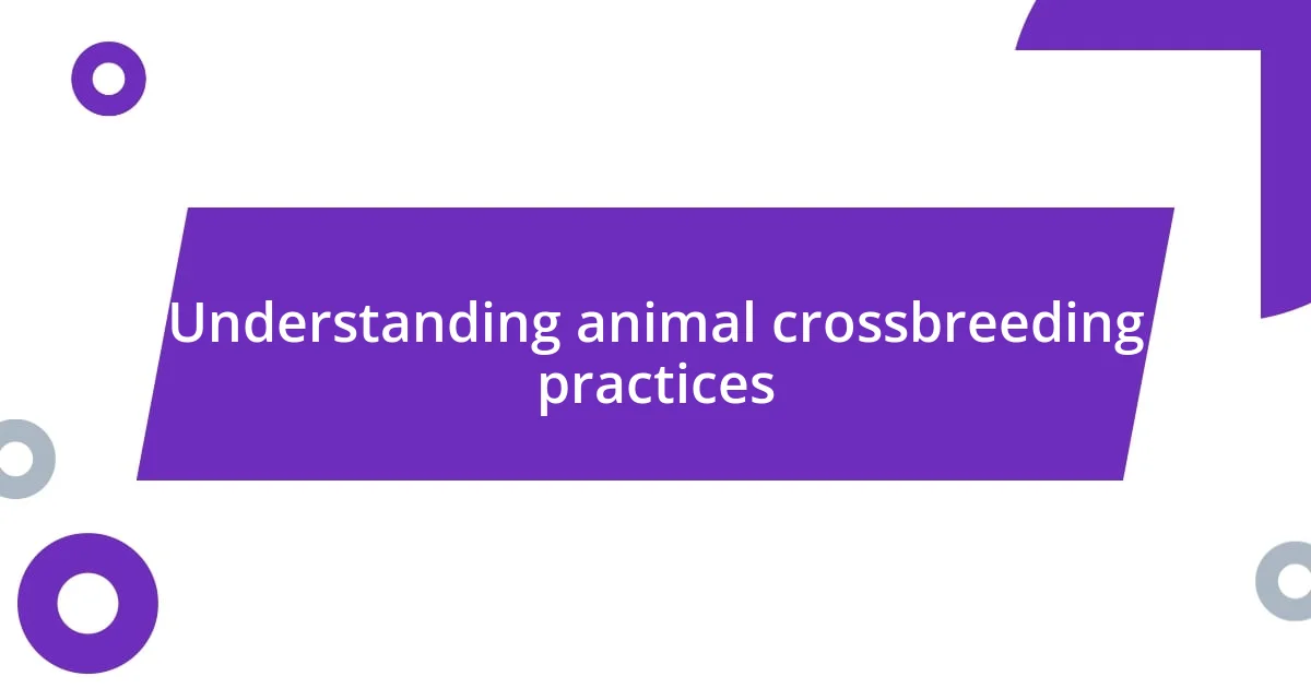 Understanding animal crossbreeding practices